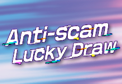 Anti-Scam Lucky Draw (This link will pop up in a new window)